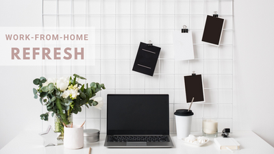 Refresh The Way You Work From Home